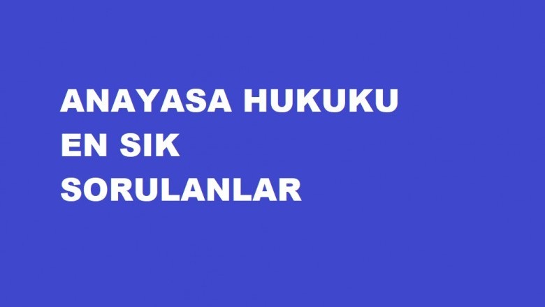 Anayasa Hukuku En Sık Sorulanlar - Tercihini Yap